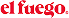 El Fuego